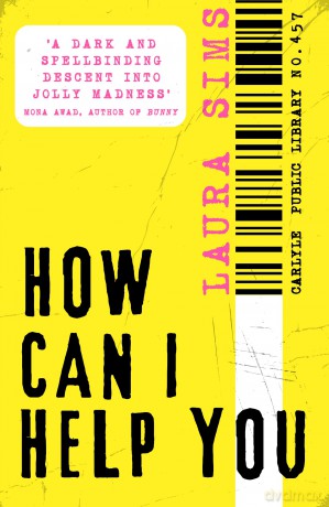 How Can I Help You: a razor-sharp suspense about two librarians whose lives have become dangerously intertwined - Laura Sims [KSIĄŻKA]