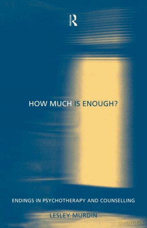 How Much Is Enough: Endings in Psychotherapy and Counselling - Lesley Murdin [KSIĄŻKA]