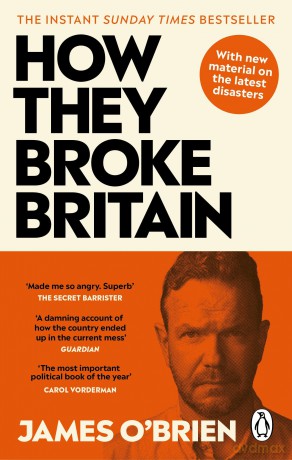 How They Broke Britain: The Instant Sunday Times Bestseller - James O'brien [KSIĄŻKA]