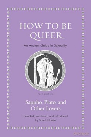 How to Be Queer: An Ancient Guide to Sexuality (Ancient Wisdom for Modern Readers) - Sarah Nooter [KSIĄŻKA]