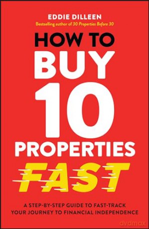 How to Buy 10 Properties Fast: A Step-by-Step Guide to Fast-Track Your Journey to Financial Independence [KSIĄŻKA]