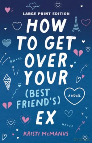 How to Get Over Your (Best Friend's) Ex: (Large Print Edition) [KSIĄŻKA]