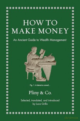 How to Make Money: An Ancient Guide to Wealth Management (Ancient Wisdom for Modern Readers) - Luca Grillo [KSIĄŻKA]