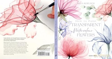 How to Paint Transparent Watercolour Flowers - Olga Koelsch [KSIĄŻKA]