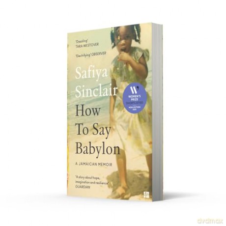 How To Say Babylon: A Jamaican memoir - the inspiring memoir shortlisted for the Women's Prize for Non-Fiction 2024 - Safiya Sinclair [KSIĄŻKA]