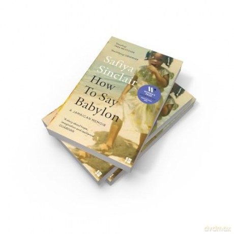 How To Say Babylon: A Jamaican memoir - the inspiring memoir shortlisted for the Women's Prize for Non-Fiction 2024 - Safiya Sinclair [KSIĄŻKA]