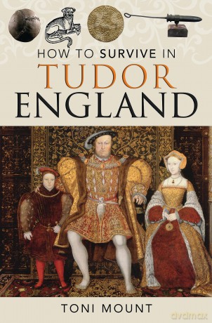 How to Survive in Tudor England - Toni Mount [KSIĄŻKA]