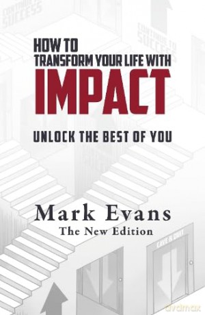 How To Transform Your Life With Impact: Unlock the Best of You: 1 (Conversations with Impact) - Mark Evans [KSIĄŻKA]