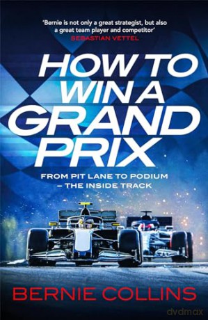 How to Win a Grand Prix: From Pit Lane to Podium - the Inside Track - Bernie Collins [KSIĄŻKA]