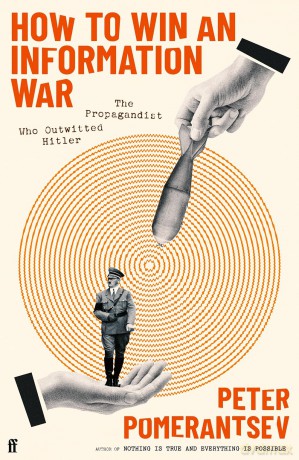 How to Win an Information War: The Propagandist Who Outwitted Hitler - Peter Pomerantsev [KSIĄŻKA]