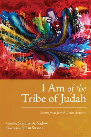 I Am of the Tribe of Judah: Poems from Jewish Latin America (Jewish Latin America Series) [KSIĄŻKA]