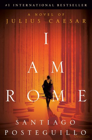 I Am Rome: A Novel of Julius Caesar - Posteguillo Santiago [KSIĄŻKA]