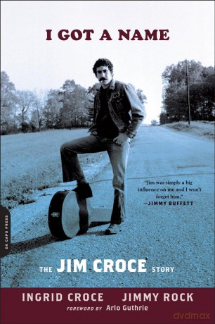 I Got a Name: The Jim Croce Story - Ingrid Croce Jimmy R [KSIĄŻKA]
