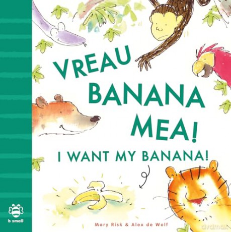 I Want My Banana: Romanian: Bilingual Edition (Bilingual Stories) - Mary Risk [KSIĄŻKA]