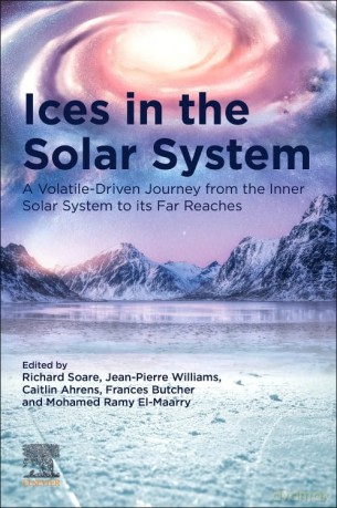 Ices in the Solar-System: A Volatile-Driven Journey from the Inner Solar System to its Far Reaches - ichard Soare [KSIĄŻKA]