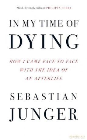 In My Time of Dying: The suspenseful new memoir from the bestselling author of Tribe and The Perfect Storm - Sebastian Junger [KSIĄŻKA]