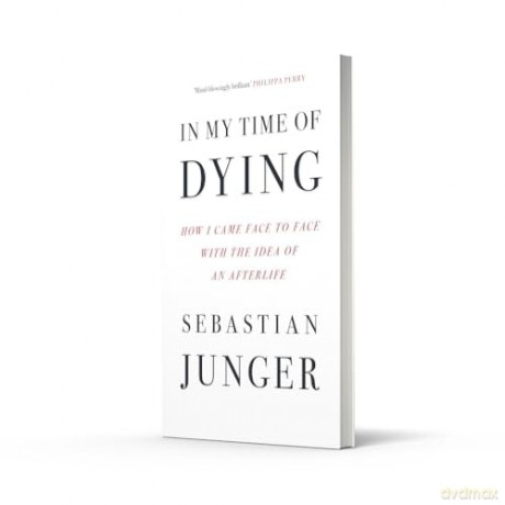 In My Time of Dying: The suspenseful new memoir from the bestselling author of Tribe and The Perfect Storm - Sebastian Junger [KSIĄŻKA]