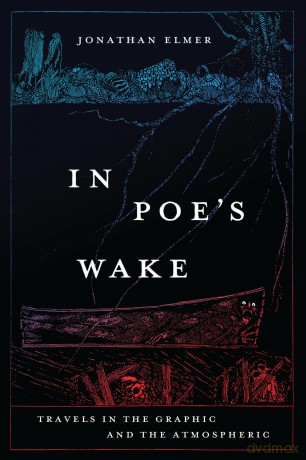 In Poe's Wake: Travels in the Graphic and the Atmospheric - Jonathan Elmer [KSIĄŻKA]