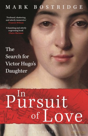 In Pursuit of Love: The Search for Victor Hugo's Daughter - Mark Bostridge [KSIĄŻKA]