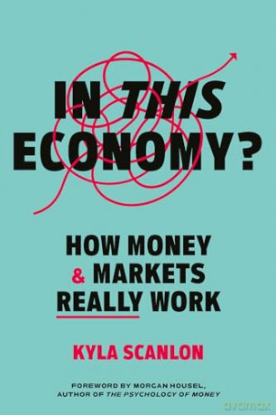 In This Economy: How Money and Markets Really Work - Kyla Scanlon [KSIĄŻKA]