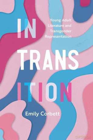 In Transition: Young Adult Literature and Transgender Representation (Children's Literature Association Series) [KSIĄŻKA]