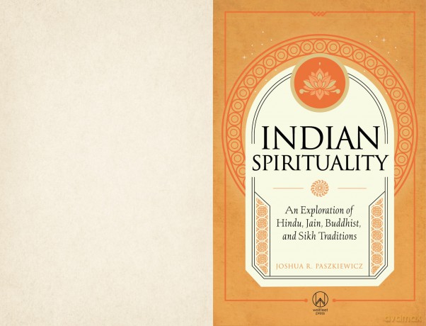 Indian Spirituality: An Exploration of Hindu, Jain, Buddhist, and Sikh Traditions (Mystic Traditions) - Joshua Paszkiewicz [KSIĄŻKA]