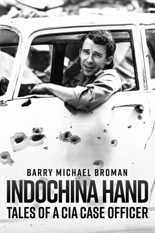 Indochina Hand: Tales of a CIA Case Officer - Barry Michae Broman [KSIĄŻKA]