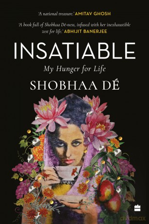 Insatiable: My Hunger for Life - Shobhaa De [KSIĄŻKA]