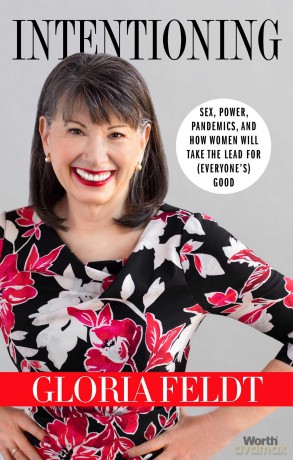 Intentioning: Sex, Power, Pandemics, and How Women Will Take the Lead for (Everyone's) Good - Gloria Feldt [KSIĄŻKA]