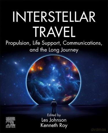Interstellar Travel: Propulsion, Life Support, Communications, and the Long Journey - es Johnson [KSIĄŻKA]