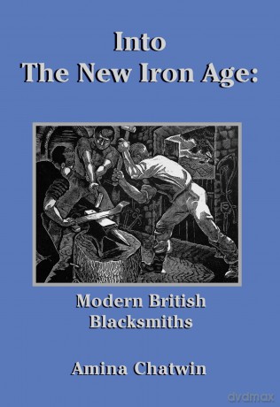 Into The New Iron Age: Modern British Blacksmiths (Historic Series) - Amina Chatwin [KSIĄŻKA]