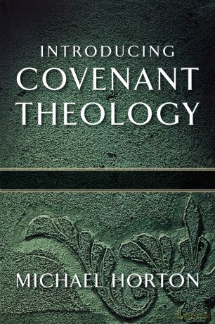 Introducing Covenant Theology - Michael Horton [KSIĄŻKA]