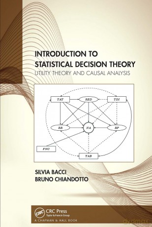 Introduction to Statistical Decision Theory: Utility Theory and Causal Analysis - Silvia Bacci [KSIĄŻKA]