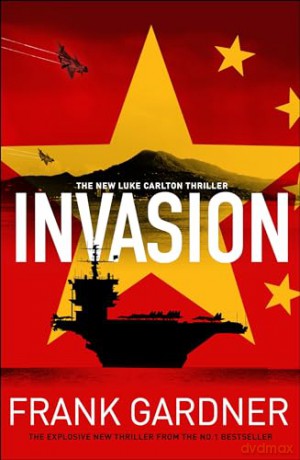 Invasion: The chillingly real new international thriller from the BBC security correspondent and Sunday Times bestseller - Frank Gardner [KSIĄŻKA]