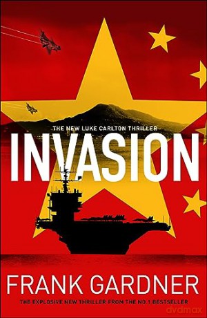 Invasion: The chillingly real new international thriller from the BBC security correspondent and Sunday Times bestseller - Frank Gardner [KSIĄŻKA]