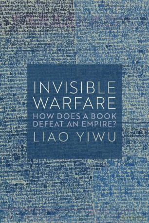 Invisible Warfare: How Does a Book Defeat an Empire - Liao Yiwu [KSIĄŻKA]