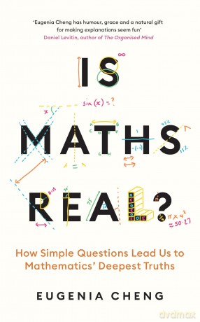Is Maths Real: How Simple Questions Lead Us to Mathematics' Deepest Truths - Eugenia Cheng [KSIĄŻKA]