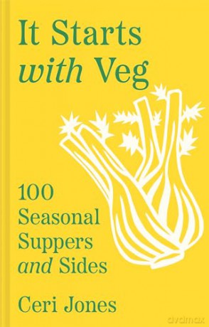 It Starts with Veg: 100 Seasonal Suppers and Sides - Ceri Jones [KSIĄŻKA]