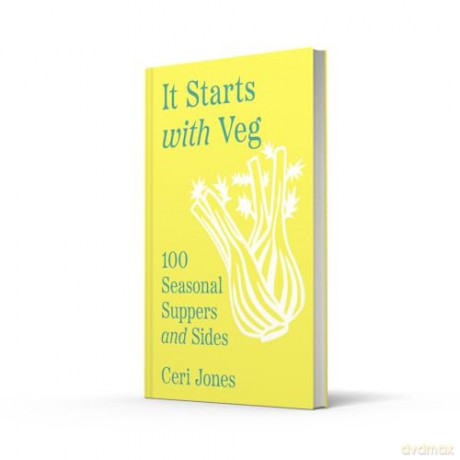 It Starts with Veg: 100 Seasonal Suppers and Sides - Ceri Jones [KSIĄŻKA]