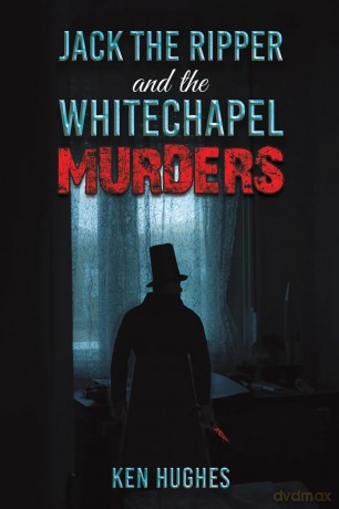 Jack the Ripper and the Whitechapel Murders - Ken Hughes [KSIĄŻKA]