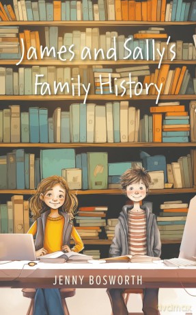 James and Sally's Family History - Jenny Bosworth [KSIĄŻKA]