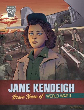 Jane Kendeigh: Brave Nurse of World War II (Brave Women of World War II) - Emma Carlson Berne [KSIĄŻKA]