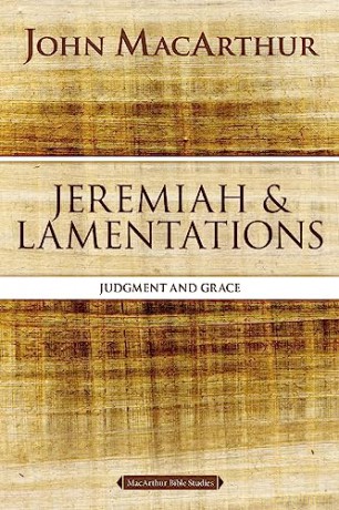 Jeremiah and Lamentations: Judgment and Grace (MacArthur Bible Studies) - Macarthur John F. [KSIĄŻKA]