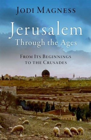 Jerusalem through the Ages: From Its Beginnings to the Crusades [KSIĄŻKA]