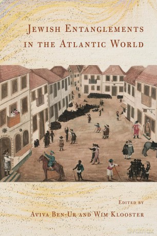 Jewish Entanglements in the Atlantic World - Aviva Ben-Ur [KSIĄŻKA]