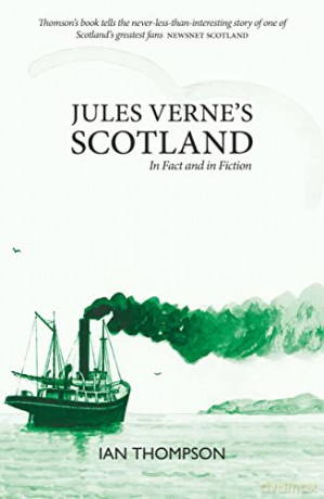 Jules Verne's Scotland: In Fact and Fiction - 'It was to Scotland that it returned, over and over again.' THE SCOTSMAN [KSIĄŻKA]