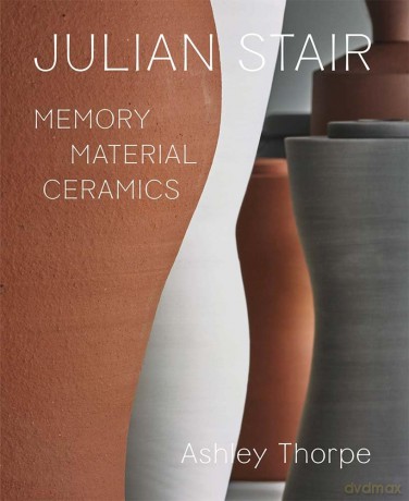 Julian Stair: Memory, Material, Ceramics - Ashley Thorpe [KSIĄŻKA]