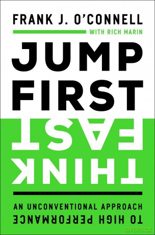 Jump First, Think Fast: An Unconventional Approach to High Performance - Frank J. O'connell [KSIĄŻKA]