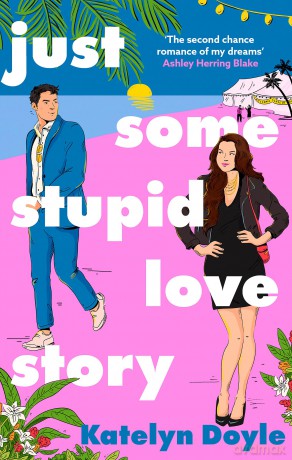 Just Some Stupid Love Story: A sparkling opposites-attract rom-com! - Katelyn Doyle [KSIĄŻKA]