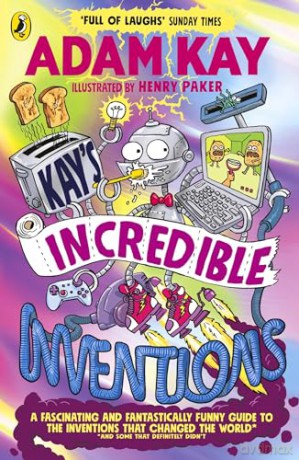 Kay's Incredible Inventions: A fascinating and fantastically funny guide to inventions that changed the world (and some that definitely didn't) - Adam Kay [KSIĄŻKA]